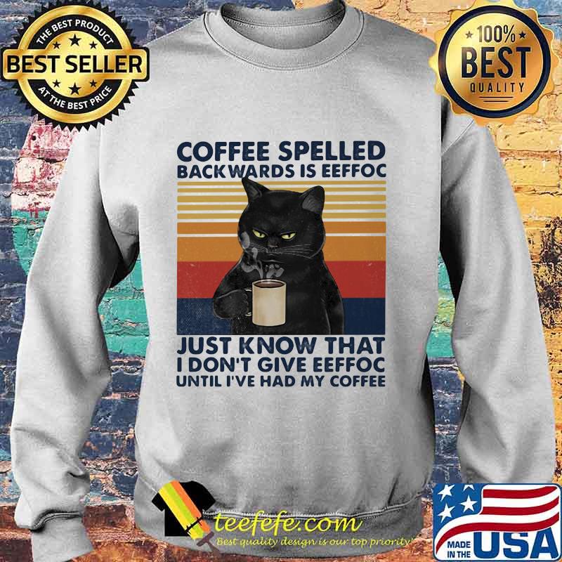 Black Cat Coffee spelled back wards is eeffoc just know that i don't give eeffoc until i've had my coffee vintage retro s Sweater Black Cat Coffee spelled back wards is eeffoc just know that i don't give eeffoc until i've had my coffee vintage retro s Sweater