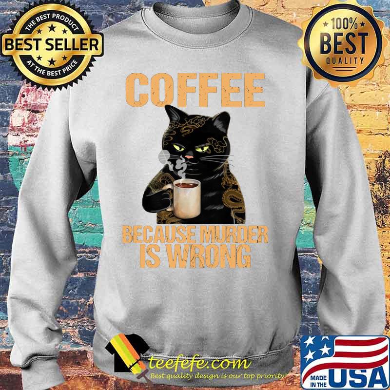 Black cat drink cat because murder is wrong s Sweater Black cat drink cat because murder is wrong s Sweater