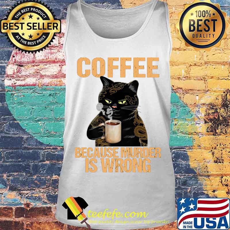 Black cat drink cat because murder is wrong s Tank top Black cat drink cat because murder is wrong s Tank top