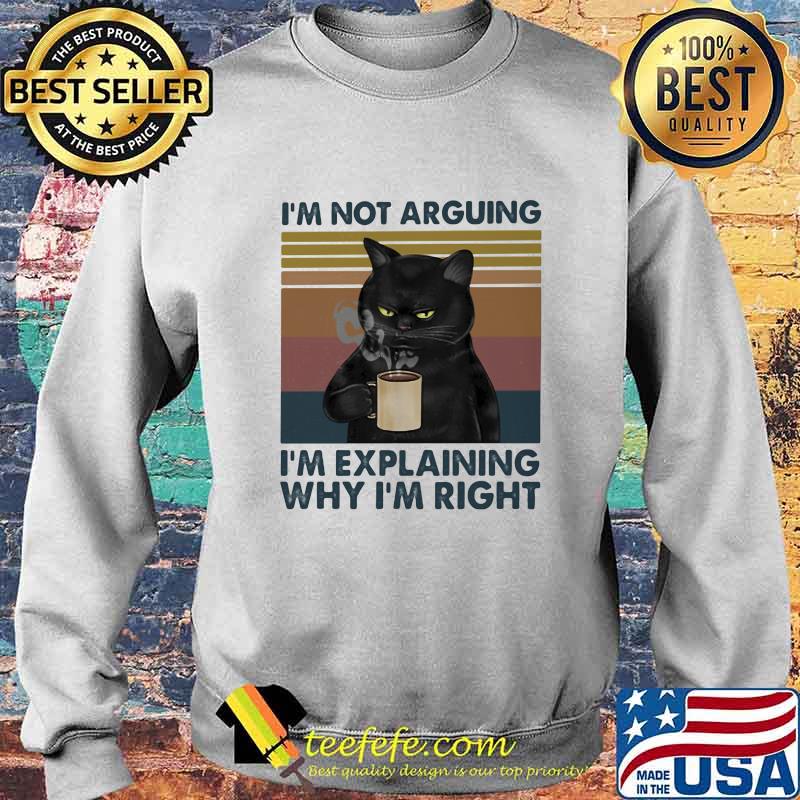 Black cat drink i'm not arguing i'm explaining why i'm right vintage retro s Sweater Black cat drink i'm not arguing i'm explaining why i'm right vintage retro s Sweater