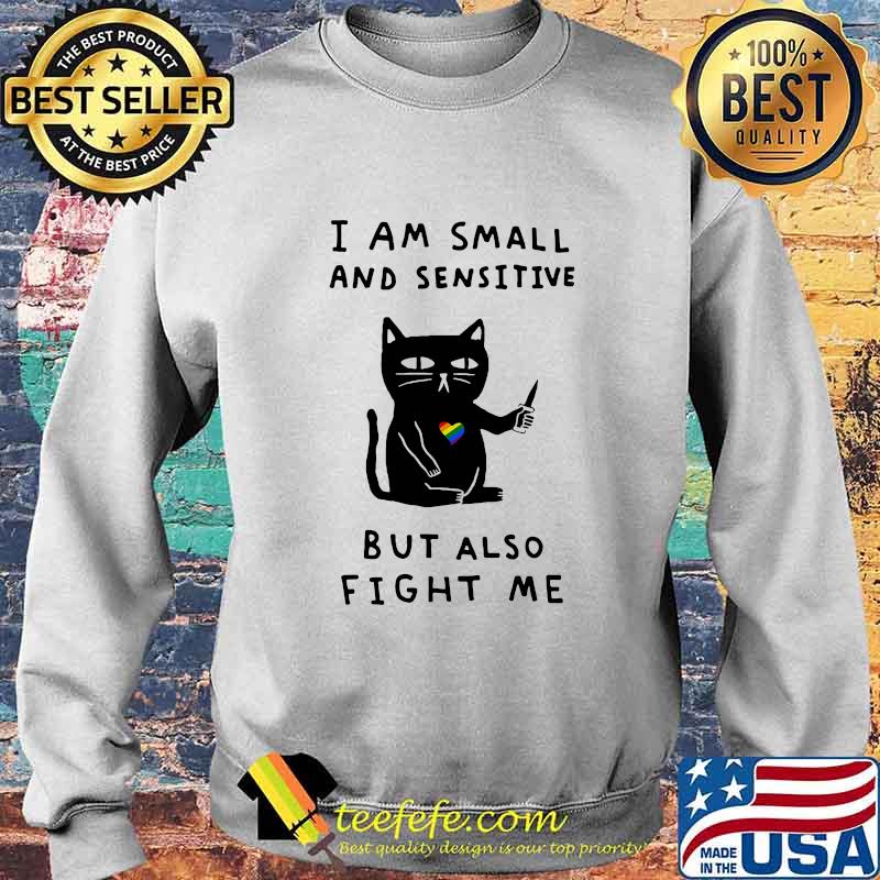 Black cat heart LGBT I am small and sensitive but also fight me s Sweater Black cat heart LGBT I am small and sensitive but also fight me s Sweater