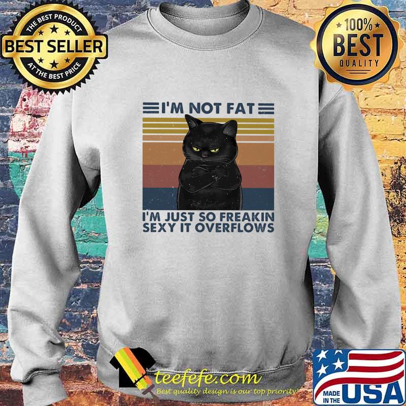 Black Cat I'm not fat I'm just so freakin sexy it overflows vintage retro s Sweater Black Cat I'm not fat I'm just so freakin sexy it overflows vintage retro s Sweater