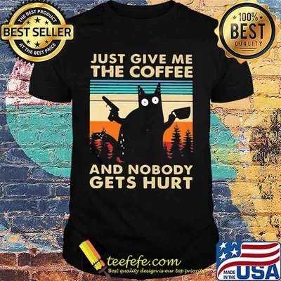 Black Cat Just give me the coffee and nobody gets hurt vintage retro shirt