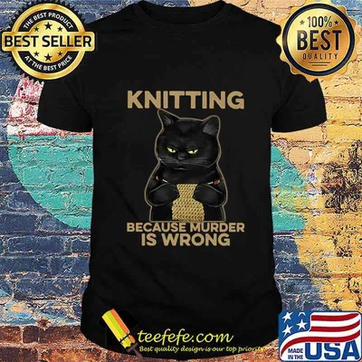 Black cat knitting because murder is wrong shirt