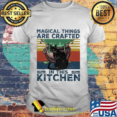 Black Cat Magical things are crafted in this kitchen vintage retro shirt