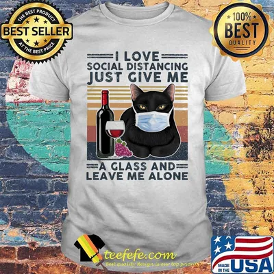 Black cat mask i love social distancing just give me a glass and leave me alone vintage retro shirt