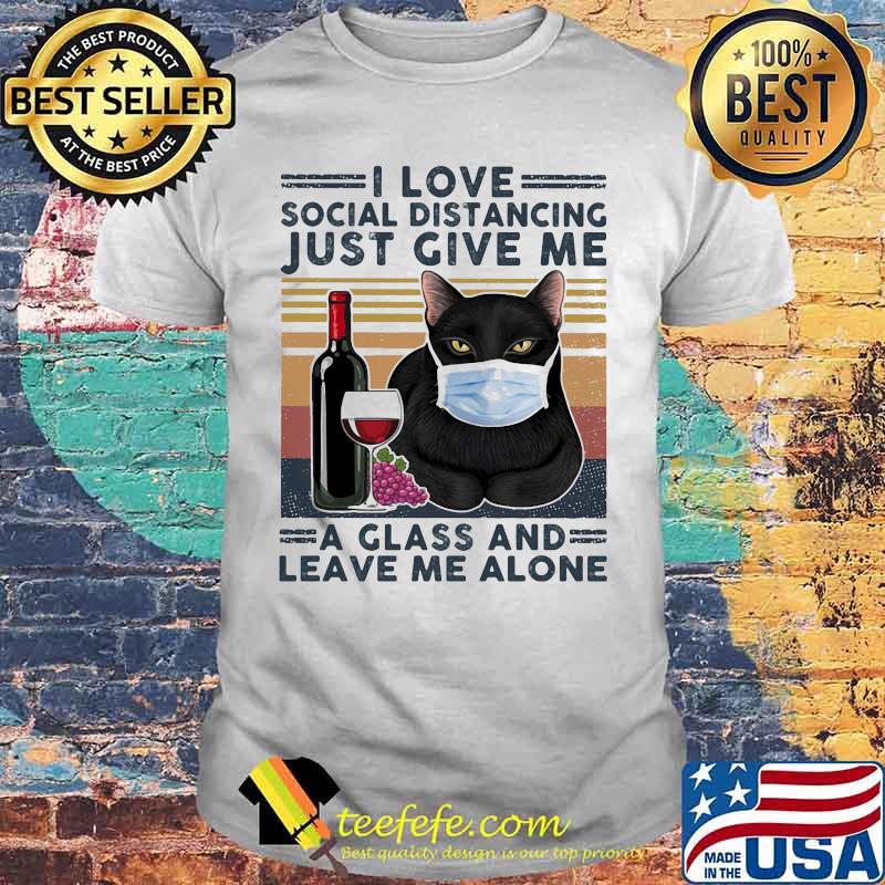 Black cat mask i love social distancing just give me a glass and leave me alone vintage retro shirt