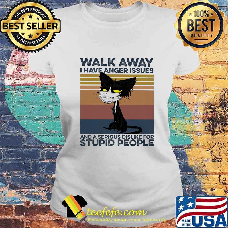 Black cat mask walk away i have anger issues and a serious dislike for stupid people vintage retro s Laides tee Black cat mask walk away i have anger issues and a serious dislike for stupid people vintage retro s Laides tee