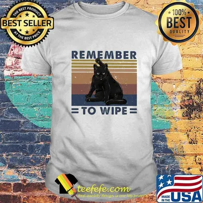 Black cat remember to wipe vintage retro shirt
