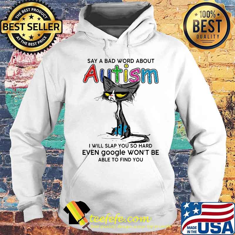 Black cat say a bad word about autism i will slap you so hard even google won't be able to find you s Hoodie Black cat say a bad word about autism i will slap you so hard even google won't be able to find you s Hoodie