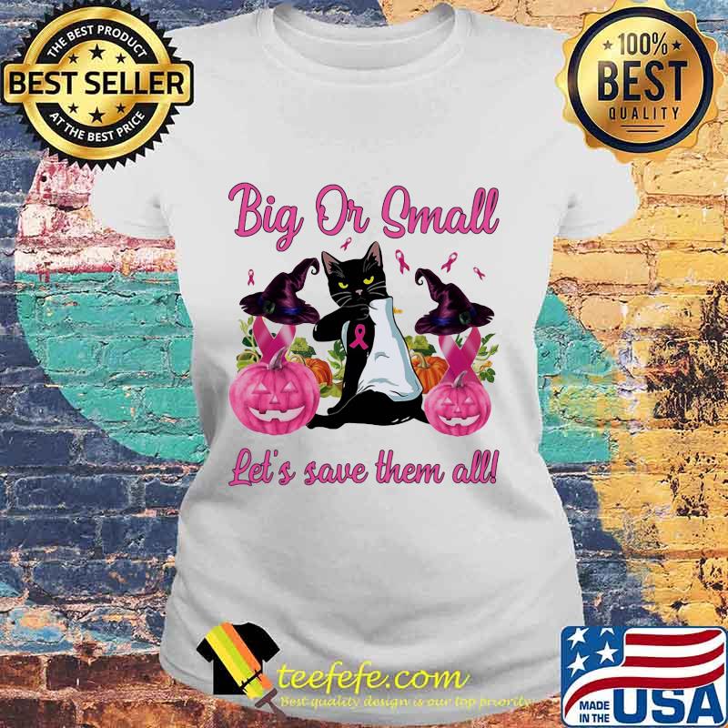 Black Cat Tattoo Breast cancer awareness witch Big or small Let's save them all halloween s Laides tee Black Cat Tattoo Breast cancer awareness witch Big or small Let's save them all halloween s Laides tee