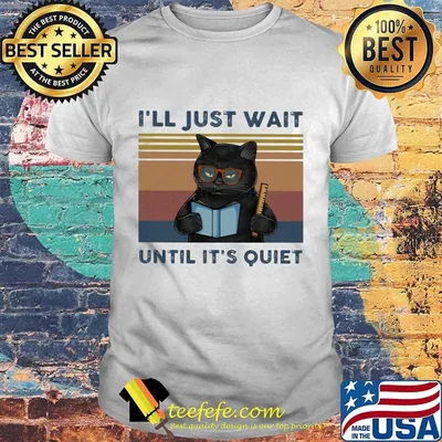 Black Cat Teacher I'll just wait until it's quiet vintage retro shirt