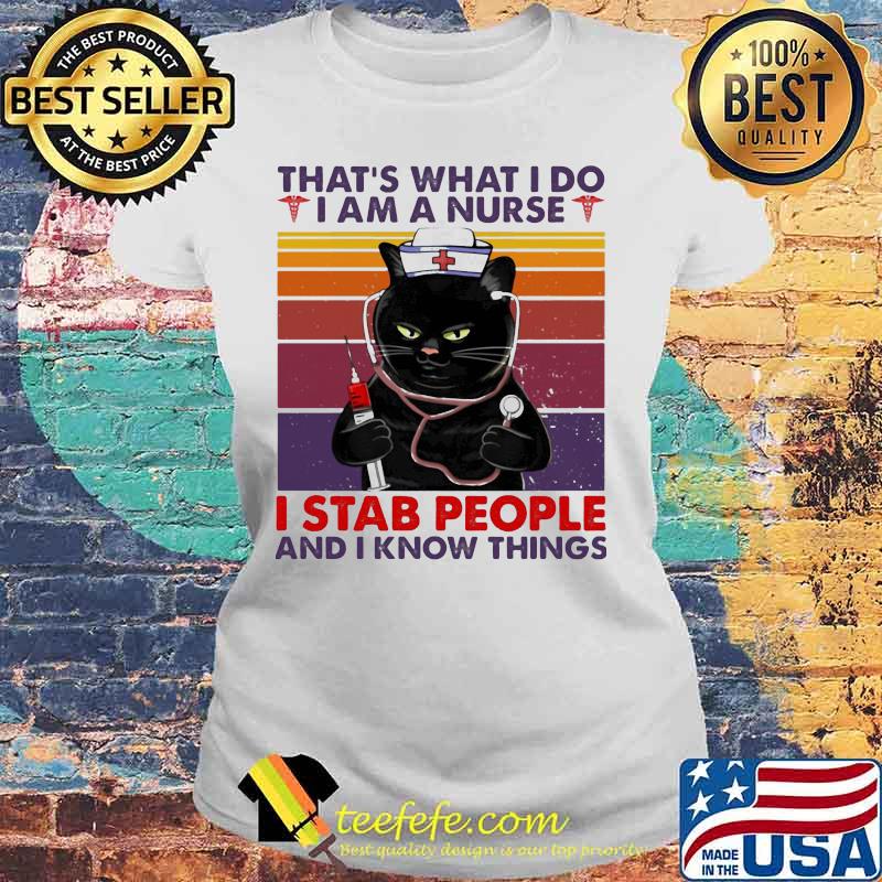 Black cat that's what i do i am a nurse i stab people and i know things vintage retro black s Laides tee Black cat that's what i do i am a nurse i stab people and i know things vintage retro black s Laides tee