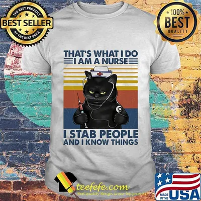 Black cat that's what i do i am a nurse i stab people and i know things vintage retro white shirt