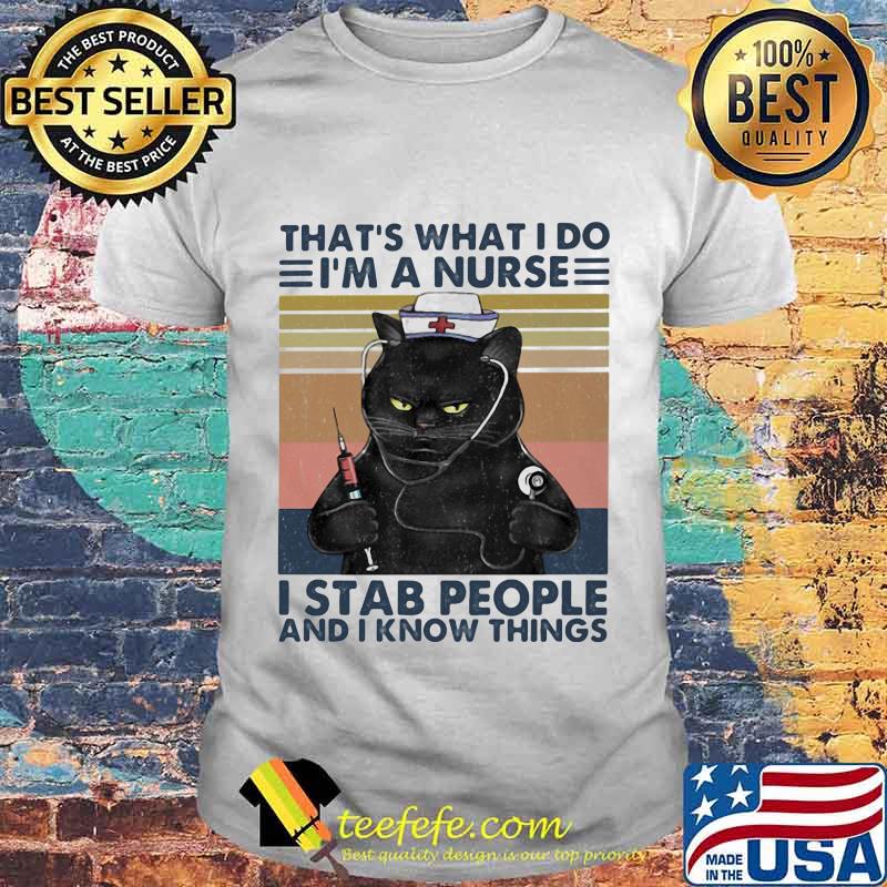 Black Cat That's what i do i'm a nurse i stab people and i know things vintage retro shirt