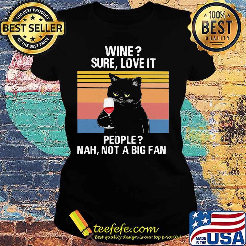 Black Cat Wine Sure Love It People Nah Not A Big Fan Vintage retro s Ladies tee Black Cat Wine Sure Love It People Nah Not A Big Fan Vintage retro s Ladies tee