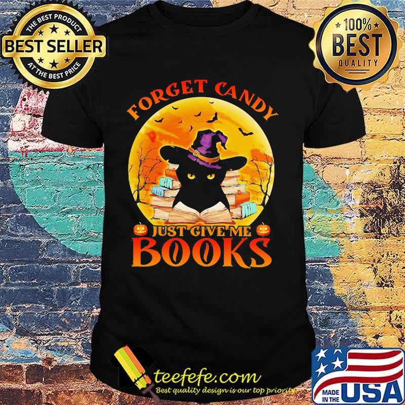 Black Cat Witch Forget candy just give me books Halloween shirt