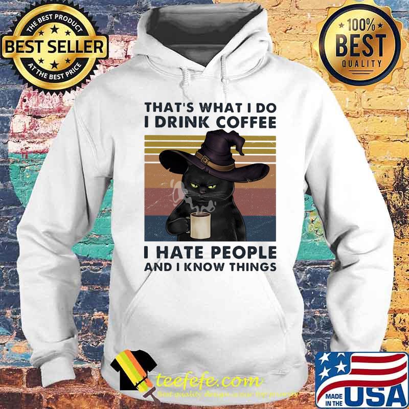 Black Cat Witch That's what i do i drink coffee i hate people and i know things vintage retro s Hoodie Black Cat Witch That's what i do i drink coffee i hate people and i know things vintage retro s Hoodie