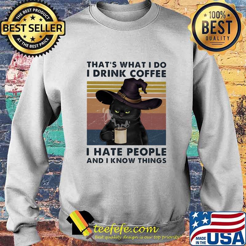 Black Cat Witch That's what i do i drink coffee i hate people and i know things vintage retro s Sweater Black Cat Witch That's what i do i drink coffee i hate people and i know things vintage retro s Sweater