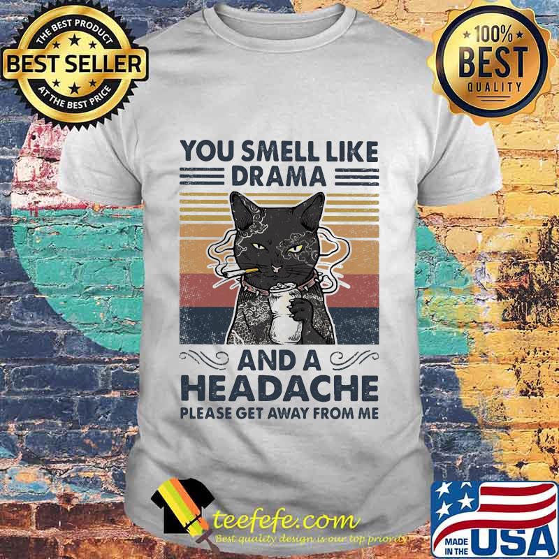 Black Cat You smell like drama and a headache please get away from me vintage retro shirt Black Cat You smell like drama and a headache please get away from me vintage retro shirt