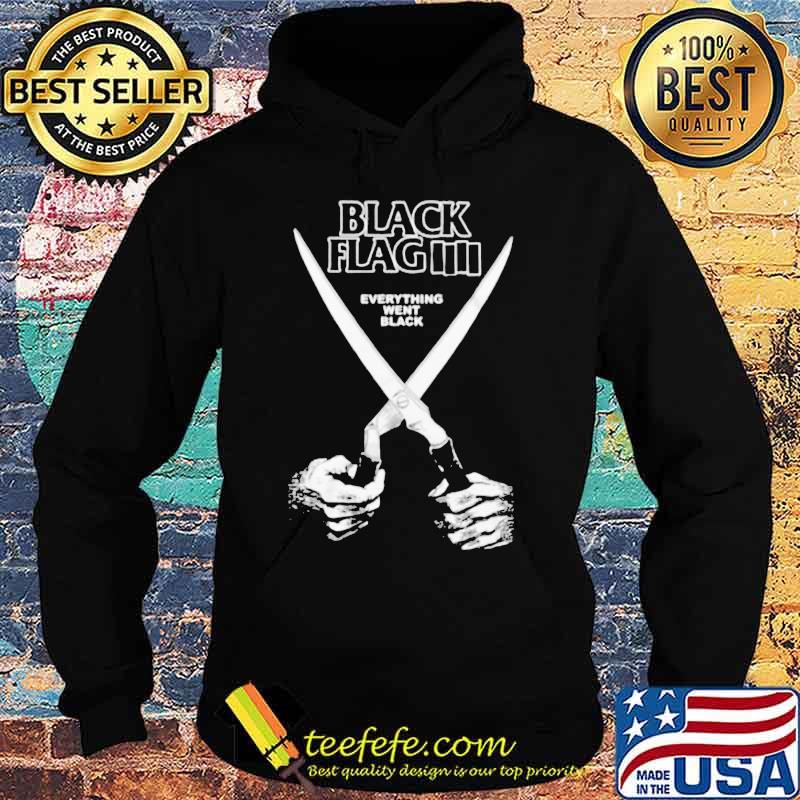 Black flag everything went black s Hoodie Black flag everything went black s Hoodie