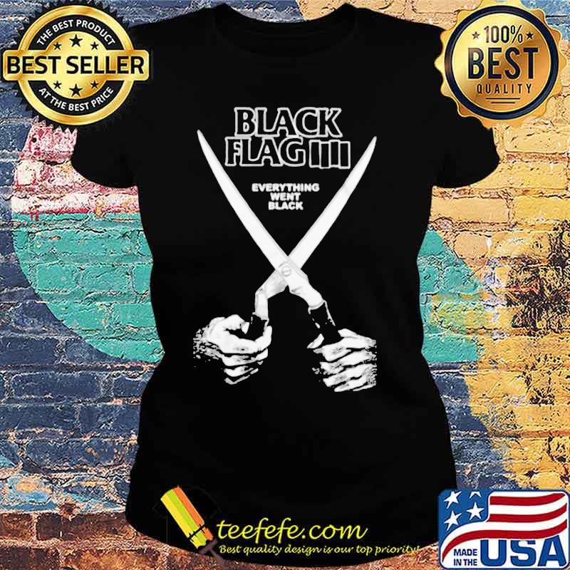 Black flag everything went black s Ladies tee Black flag everything went black s Ladies tee