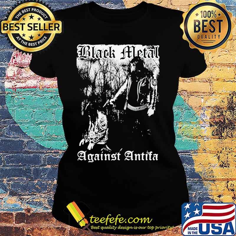 Black metal against antifa s Ladies tee Black metal against antifa s Ladies tee