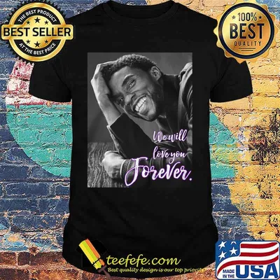 Black panther chadwick Boseman we will love you forever shirt