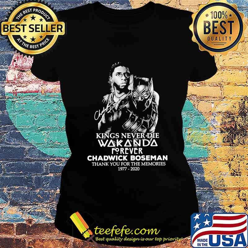 Black panther kings never die wakanda forever rip chadwick Boseman thank you for the memories 1977 2020 signature s Ladies tee Black panther kings never die wakanda forever rip chadwick Boseman thank you for the memories 1977 2020 signature s Ladies tee