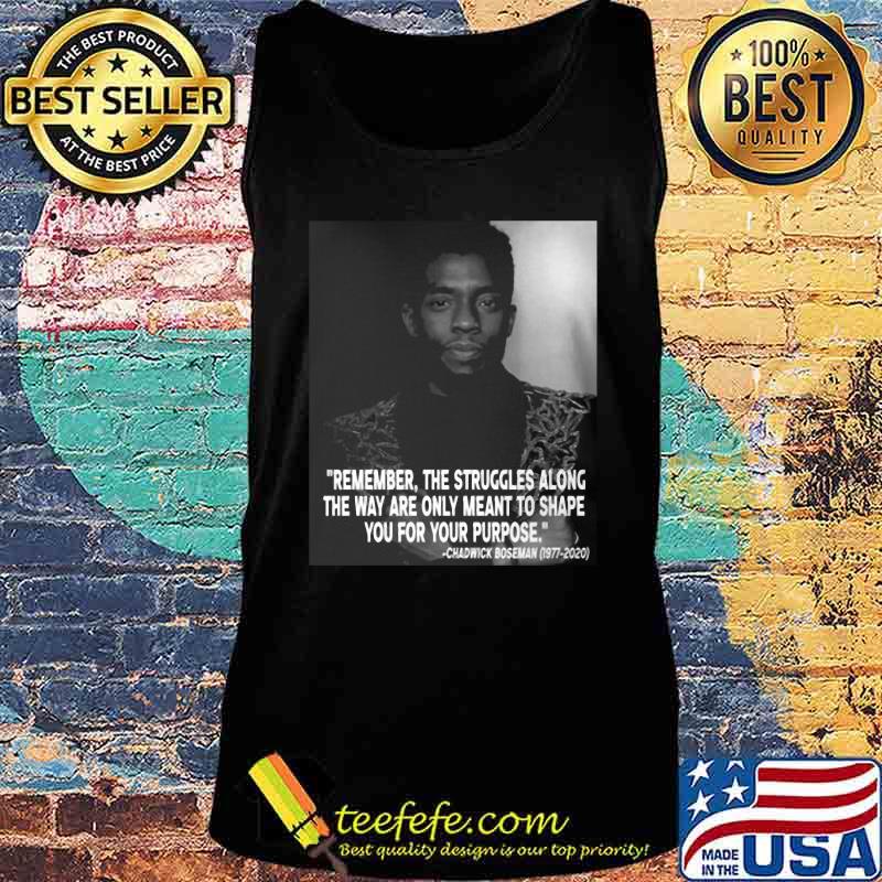 Black panther rip chadwick remember the struggles along the way are only meant to shape you for your purpose 1976 2020 s Tank top Black panther rip chadwick remember the struggles along the way are only meant to shape you for your purpose 1976 2020 s Tank top