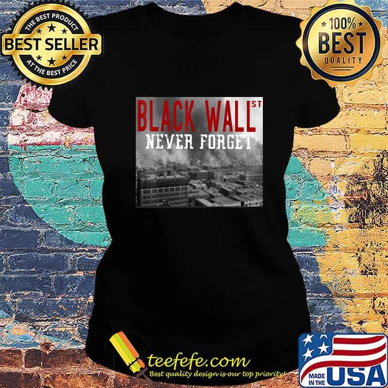 Black wall never forget s Ladies tee Black wall never forget s Ladies tee