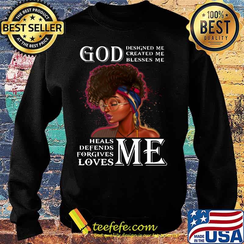 Black woman god designed me created me blesses me heals defends forgives loves me s Sweater Black woman god designed me created me blesses me heals defends forgives loves me s Sweater