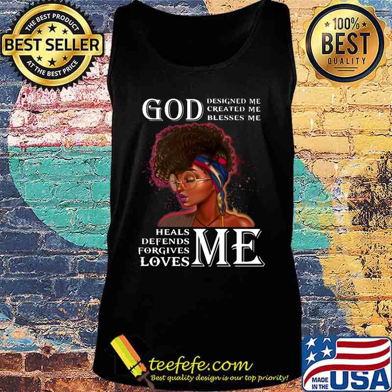 Black woman god designed me created me blesses me heals defends forgives loves me s Tank top Black woman god designed me created me blesses me heals defends forgives loves me s Tank top