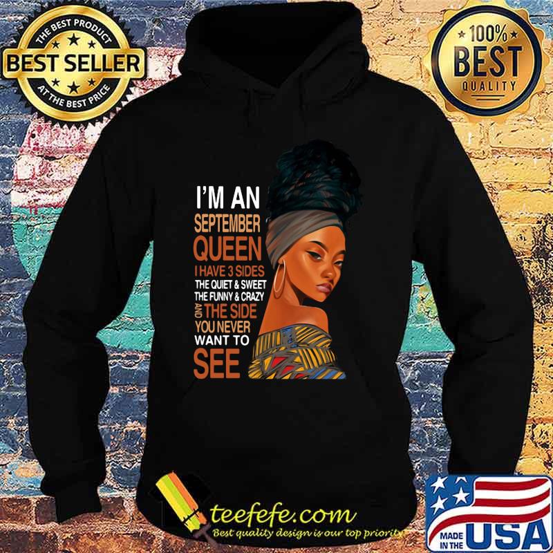 Black woman i'm an september queen i have 3 sides the quiet and sweet the funny and crazy and the side you never want to see s Hoodie Black woman i'm an september queen i have 3 sides the quiet and sweet the funny and crazy and the side you never want to see s Hoodie