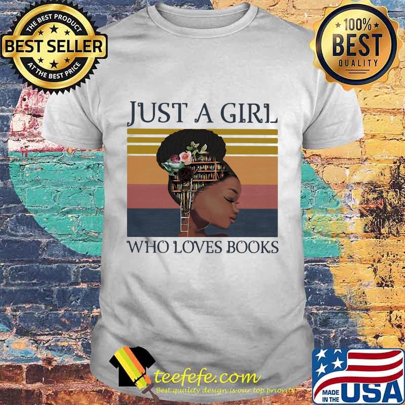 Black woman Just a girl who loves books Vintage retro shirt