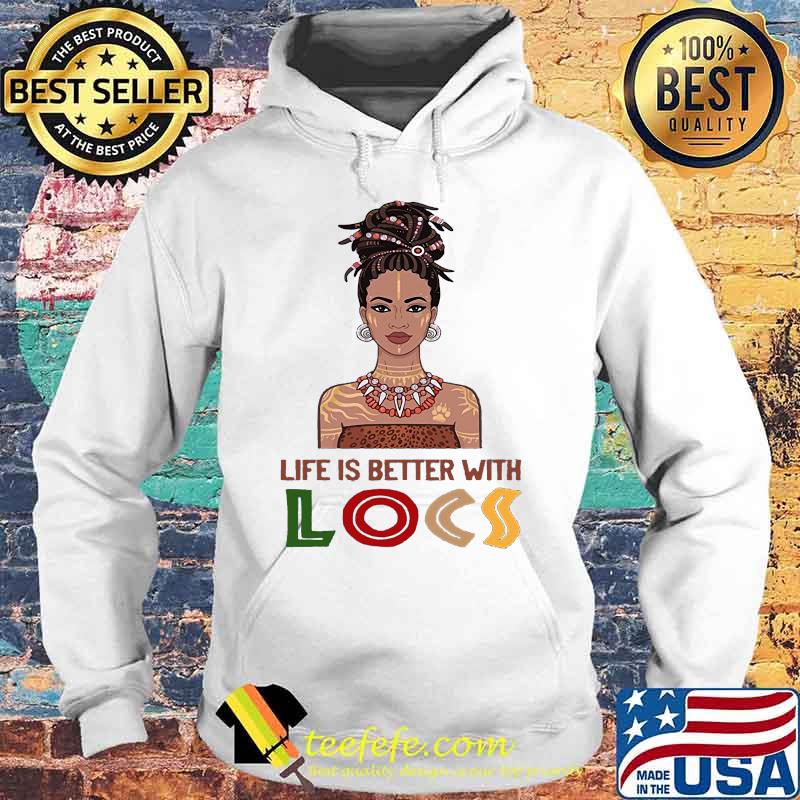 Black woman life is better with locs s Hoodie Black woman life is better with locs s Hoodie