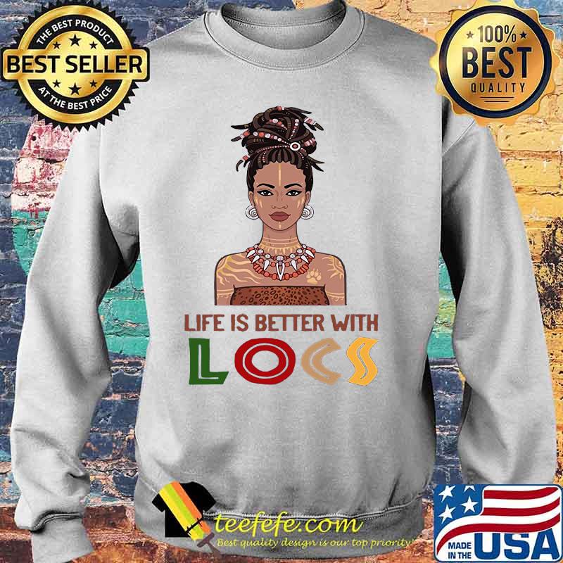 Black woman life is better with locs s Sweater Black woman life is better with locs s Sweater