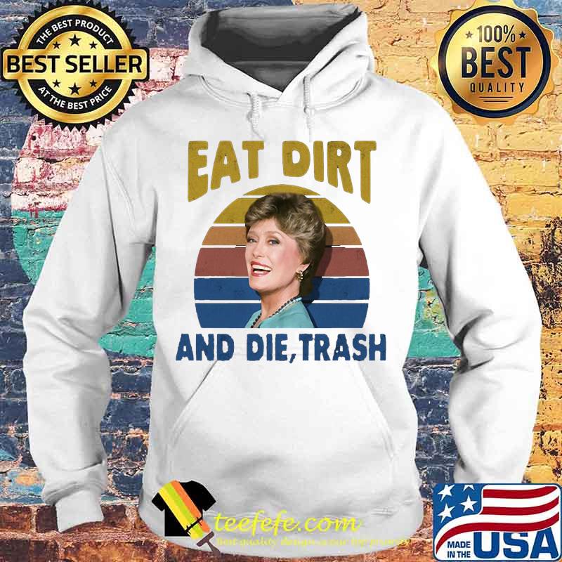 Blanche devereaux eat dirt and die trash vintage retro 2020 s Hoodie Blanche devereaux eat dirt and die trash vintage retro 2020 s Hoodie