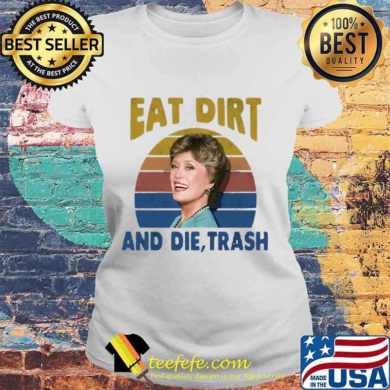 Blanche devereaux eat dirt and die trash vintage retro 2020 s Laides tee Blanche devereaux eat dirt and die trash vintage retro 2020 s Laides tee