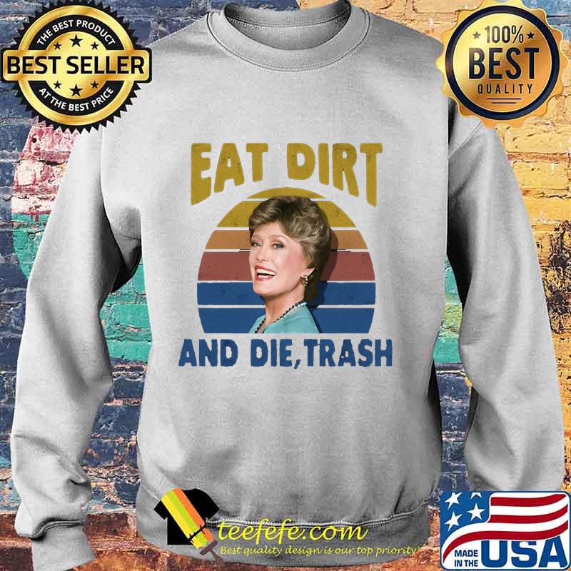 Blanche devereaux eat dirt and die trash vintage retro 2020 s Sweater Blanche devereaux eat dirt and die trash vintage retro 2020 s Sweater