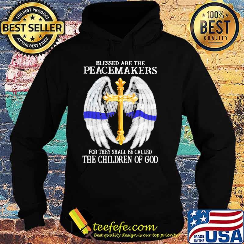 Blessed are the peacemakers for they shall be called the children of god wings s Hoodie Blessed are the peacemakers for they shall be called the children of god wings s Hoodie