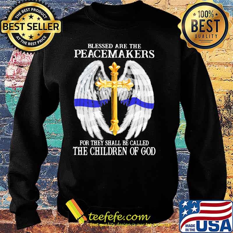 Blessed are the peacemakers for they shall be called the children of god wings s Sweater Blessed are the peacemakers for they shall be called the children of god wings s Sweater