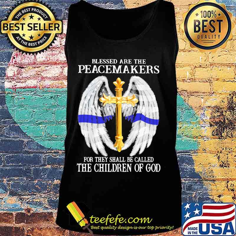 Blessed are the peacemakers for they shall be called the children of god wings s Tank top Blessed are the peacemakers for they shall be called the children of god wings s Tank top