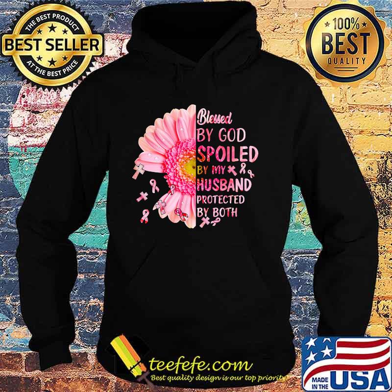 Blessed by god spoiled by my husband protected by both flower cancer awareness s Hoodie Blessed by god spoiled by my husband protected by both flower cancer awareness s Hoodie