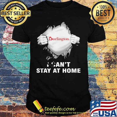 Blood insides burlington covid-19 2020 i can't stay at home shirt