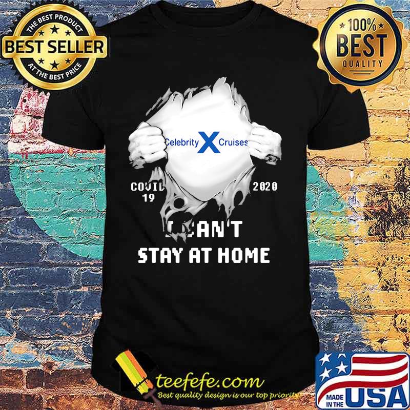 Blood insides celebrity x cruises covid-19 2020 i can't stay at home shirt