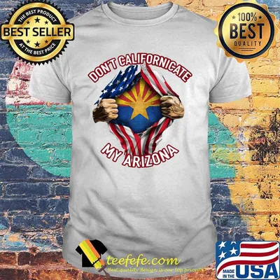 Blood insides don't californicate my arizona american flag independence day shirt