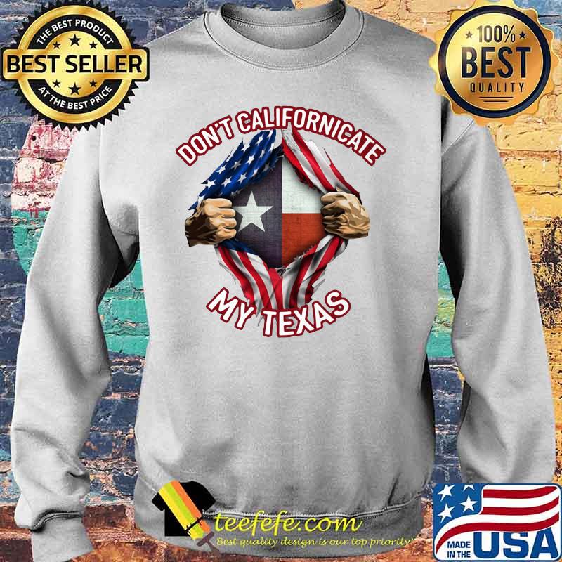 Blood insides don't californicate my texas american flag independence day s Sweater Blood insides don't californicate my texas american flag independence day s Sweater