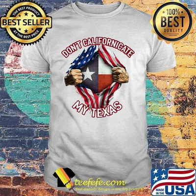 Blood insides don't californicate my texas american flag independence day shirt