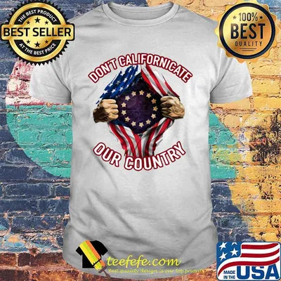 Blood insides don't californicate our country american flag independence day shirt